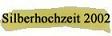 Silberhochzeit 2002